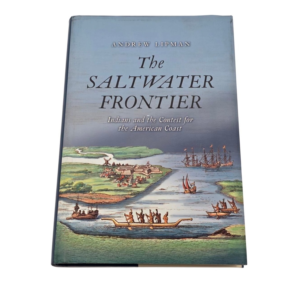 The Saltwater Frontier Andrew Lipman Indians American Coast Yale Press hardcover